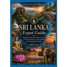 (영문도서)SRI LANKA Expat Guide: Beyond the Pearl of the Indian Ocean: A Practical Guide t... Paperback, Independently Published, English, 9798196172342 Independently Published, English, 9798196172342