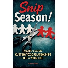 (영문도서)Snip Season: A Guide to Cut Toxic Relationships Out of Your Life! Hardcover, Unqualified Opinion, English, 9781067367800