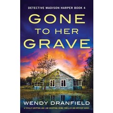 (영문도서) Gone to Her Grave: A totally gripping and jaw-dropping crime thriller and mystery novel Paperback, Bookouture, English, 9781803142333