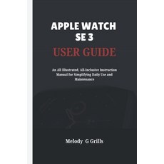 (영문도서)Apple Watch Se 3 User Guide: An All Illustrated All-Inclusive Instruction Manua... Paperback, Independently Published, English, 9798267733052