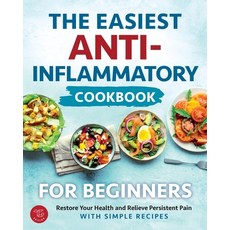 (영문도서) The Easiest Anti-Inflammatory Cookbook for Beginners: Restore Your Health and R... Paperback, Tg Edition, English, 9791281216419