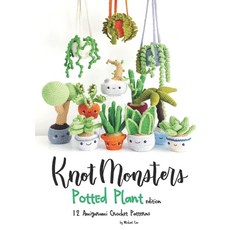 Knotmonsters: Potted Plants edition: 12 Amigurumi Crochet Patterns Paperback, Independently Published, English, 9798709284005
