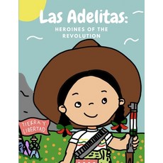 (영문도서)Las Adelitas: Heroines of the Revolution Paperback, Independently Published, English, 9798263533397
