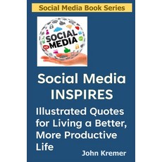 (영문도서)Social Media Inspires: Illustrated Quotes for Living a Better More Productive Life Paperback, Independently Published, English, 9798290895536