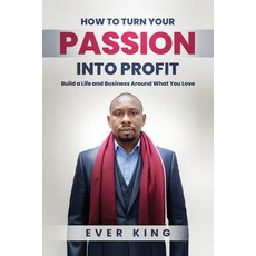 (영문도서)How to Turn Passion into Profit Paperback, Ever King, English, 9798349699771