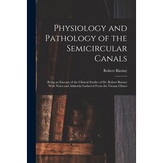 (영문도서) Physiology and Pathology of the Semicircular Canals: Being an Excerpt of the Clinical Studies... Paperback, Legare Street Press, English, 9781016564267