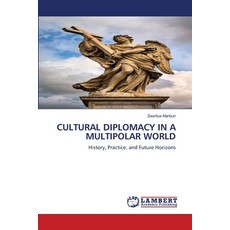 (영문도서)Cultural Diplomacy in a Multipolar World Paperback, LAP Lambert Academic Publis..., English, 9786209346118 LAP Lambert Academic Publis..., English, 9786209346118