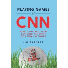 (영문도서) Playing Games at CNN: How a Softball Team Captured the Spirit of a News Network Paperback, 5editorial, English, 9780998277134