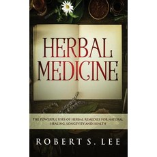 (영문도서) Herbal Medicine: The Powerful Uses of Herbal Remedies for Natural Healing Long... Paperback, Atlas Express Publishing, English, 9781951083656