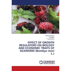 (영문도서) EFFECT OF GROWTH REGULATORS ON BIOLOGY AND ECONOMIC TRAITS OF SILKWORM (Bombyx... Paperback, LAP Lambert Academic Publis..., English, 9786204751511