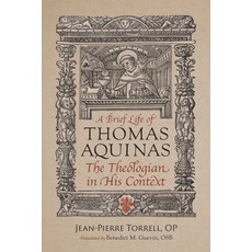 (영문도서) A Brief Life of Aquinas: The Theologian in His Context Paperback, Catholic University of Amer..., English, 9780813237961