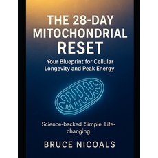 (영문도서)The 28 Day Mitochondrial rest: Your blueprint for cellular longevity and peak en... Paperback, Independently Published, English, 9798272666680