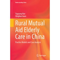 (영문도서)Rural Mutual Aid Elderly Care in China: Practice Models and Case Analysis Hardcover, Springer, English, 9789819524525