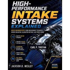 (영문도서)High-Performance Intake Systems Explained: Unlock Maximum Output Using Measureme... Paperback, Independently Published, English, 9798199242479
