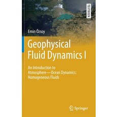 Geophysical Fluid Dynamics I: An Introduction to Atmosphere--Ocean Dynamics: Homogeneous Fluids Hardcover, Springer