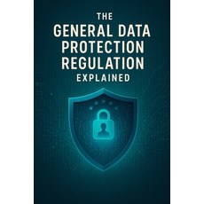 (영문도서)The General Data Protection Regulation Explained Paperback, Independently Published, English, 9798290287171