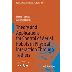 (영문도서) Theory and Applications for Control of Aerial Robots in Physical Interaction Through Tethers Paperback, Springer, English, 9783030486617