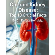 (영문도서)Chronic Kidney Disease: Top 10 Crucial Facts Paperback, Independently Published, English, 9798297256323