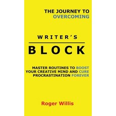 (영문도서) The Journey to Overcoming Writer's Block: Master Routines to Boost Your Creativ... Hardcover, Midnight Meadow Publishing, English, 9781777094133