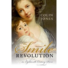 (영문도서) The Smile Revolution: In Eighteenth Century Paris Hardcover, Oxford University Press, USA, English, 9780198715818