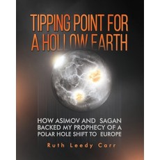(영문도서)Tipping Point for a Hollow Earth: How Asimov and Sagan Backed My Prophecy of a P... Paperback, Dorrance Publishing Co., English, 9798893412895