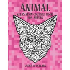Relaxation Coloring Book for Adults - Animal - Under 10 Dollars Paperback, Independently Published