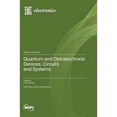 (영문도서) Quantum and Optoelectronic Devices Circuits and Systems Hardcover, Mdpi AG, English, 9783036579894