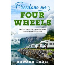 (영문도서) Freedom on Four Wheels: The Ultimate RV Adventure Guide for Retirees Paperback, Ebookit.com, English, 9781456650810