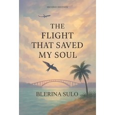 (영문도서)The Flight That Saved My Soul Second Edition Paperback, Spines, English, 9798900024837