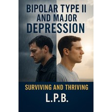 (英文圖書)Bipolar Type II and Major Depression: Surviving and Thriving 平裝版, Independently Published, 英文