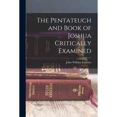 (영문도서) The Pentateuch and Book of Joshua Critically Examined Paperback, Legare Street Press, English, 9781015907294