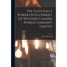 (영문도서) The Stave Falls Power Development of Western Canada Power Company [microform] Paperback, Legare Street Press, English, 9781015155237