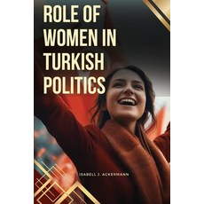 (영문도서) Role of Women in Turkish Politics Paperback, Ali Shah Publisher, English, 9789000522699
