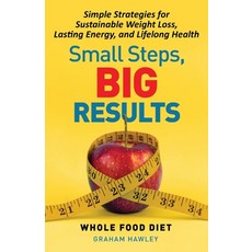 (영문도서)Small Steps Big Results: Simple Strategies for Sustainable Weight Loss Lasting... Paperback, Simply Health Conscious, English, 9798218776367