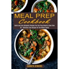 Meal Prep Cookbook: Quick and Easy Ketogenic Recipes You Can Prep Ahead to Save Time (30 + Delicious... Paperback, Alex Howard, English, 9781990169687