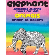 Zentangle Coloring Books for Kids - Animals - Under 10 Dollars - Elephant Paperback, Independently Published
