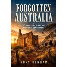 (영문도서)Forgotten Australia: 100 Abandoned Places and the Stories Behind Them Paperback, Independently Published, English, 9798195171582 Independently Published, English, 9798195171582