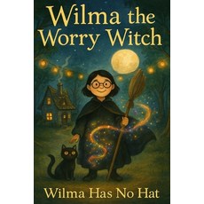 (英文圖書)Wilma The Worry Witch: Wilma Has No Hat 平裝版, Independently Published, 英文
