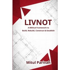 (영문도서)Livnot: A Biblical Framework to Build Rebuild Construct & Establish Paperback, Mitul Parivah, English, 9789356195776