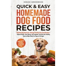 (영문도서) Quick & Easy Homemade Dog Food Recipes: Nutritionally Balanced Allergy-Friendl... Paperback, Denise Greenwood, English, 9798990803725