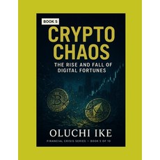 (영문도서)Crypto Chaos: The Rise and Fall of Digital Fortunes Paperback, Independently Published, English, 9798275485196