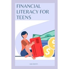 (영문도서) Financial Literacy for Teens: Smart Monet Habits For A Successful Future Paperback, Independently Published, English, 9798870036984