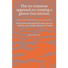 (영문도서)The no-nonsense approach to creating a gluten-free kitchen: One of the most powe... Paperback, Independently Published, English, 9798263131913