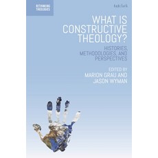 What Is Constructive Theology?: Histories Methodologies and Perspectives Paperback, T&T Clark, English, 9780567696540