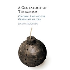(영문도서) A Genealogy of Terrorism: Colonial Law and the Origins of an Idea Paperback, Cambridge University Press, English, 9781108816328