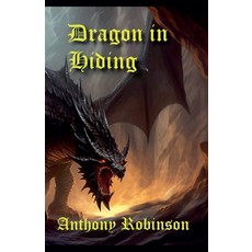 (영문도서) Dragon in Hiding Paperback, Anthony Robinson, English, 9798227262059