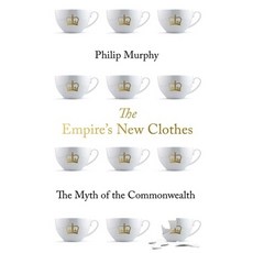 (영문도서)The Empire's New Clothes: The Myth of the Commonwealth Hardcover, Oxford University Press, English, 9780190911157