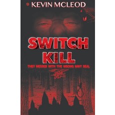 (英文圖書)Switch Kill: They Messed with the Wrong Navy Seal 平裝版, Kevin McLeod, 英文