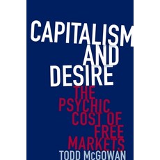 (영문도서) Capitalism and Desire: The Psychic Cost of Free Markets Paperback, Columbia University Press, English, 9780231178730
