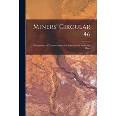 (영문도서) Miners' Circular 46: Explanation of Tentative Inspection Standards for Anthracite Mines Paperback, Hassell Street Press, English, 9781014681171